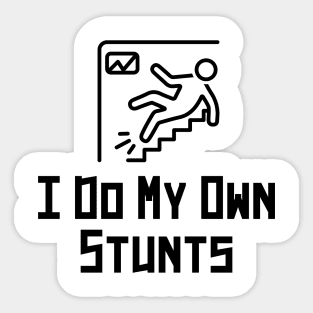 i do my own stunts Sticker